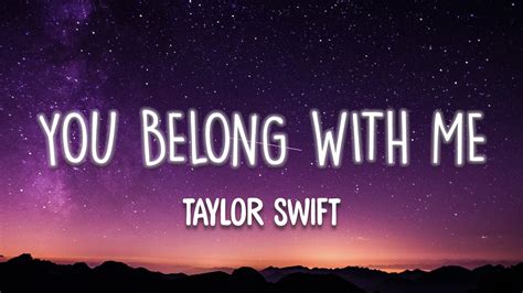 Lyrics for You Belong With Me by Taylor Swift .